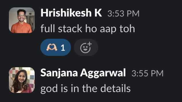 Slack messages: full stack ho aap toh / god is in the details